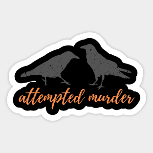 Attempted Murder Sticker